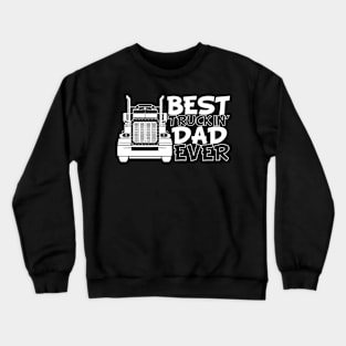 Best Truckin Dad Ever Crewneck Sweatshirt